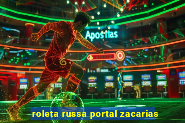 roleta russa portal zacarias